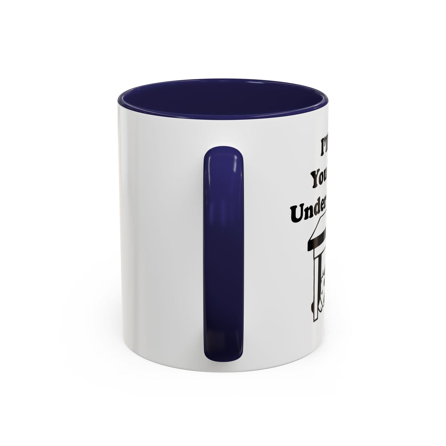 I'LL DRINK YOU BITCHES UNDER THE TABLE Accent BiColor Funny Sarcastic Mug