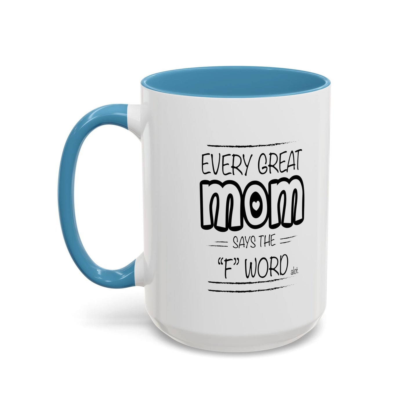 Every Great Mom Says The "F" Word Accent BiColor Funny Sarcastic Mug