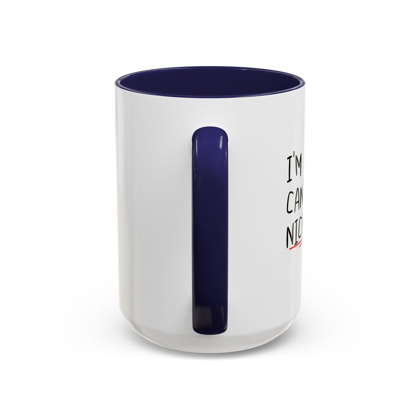 I'M WHY WE CAN'T HAVE NICE THINGS Accent BiColor Funny Sarcastic Mug