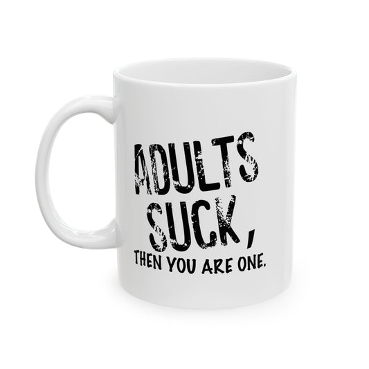 ADULTS SUCK FUNNY SARCASTIC WHITE MUG