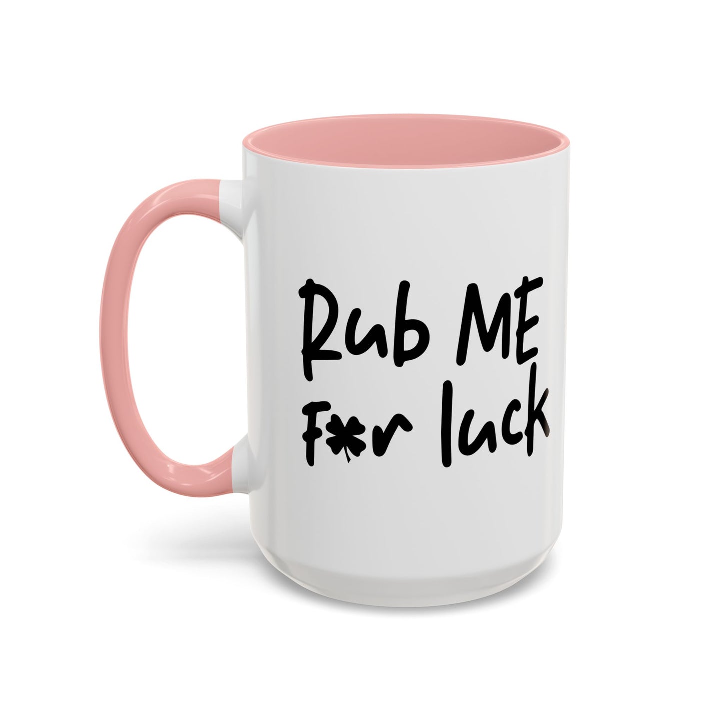 RUB ME FOR LUCK Accent BiColor Funny Sarcastic Mug