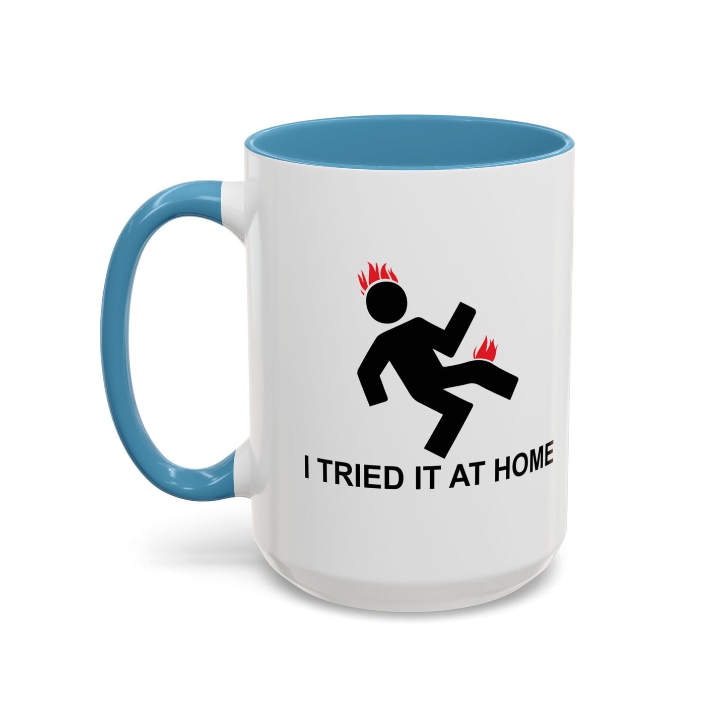 I TRIED IT AT HOME Accent BiColor Funny Sarcastic Mug