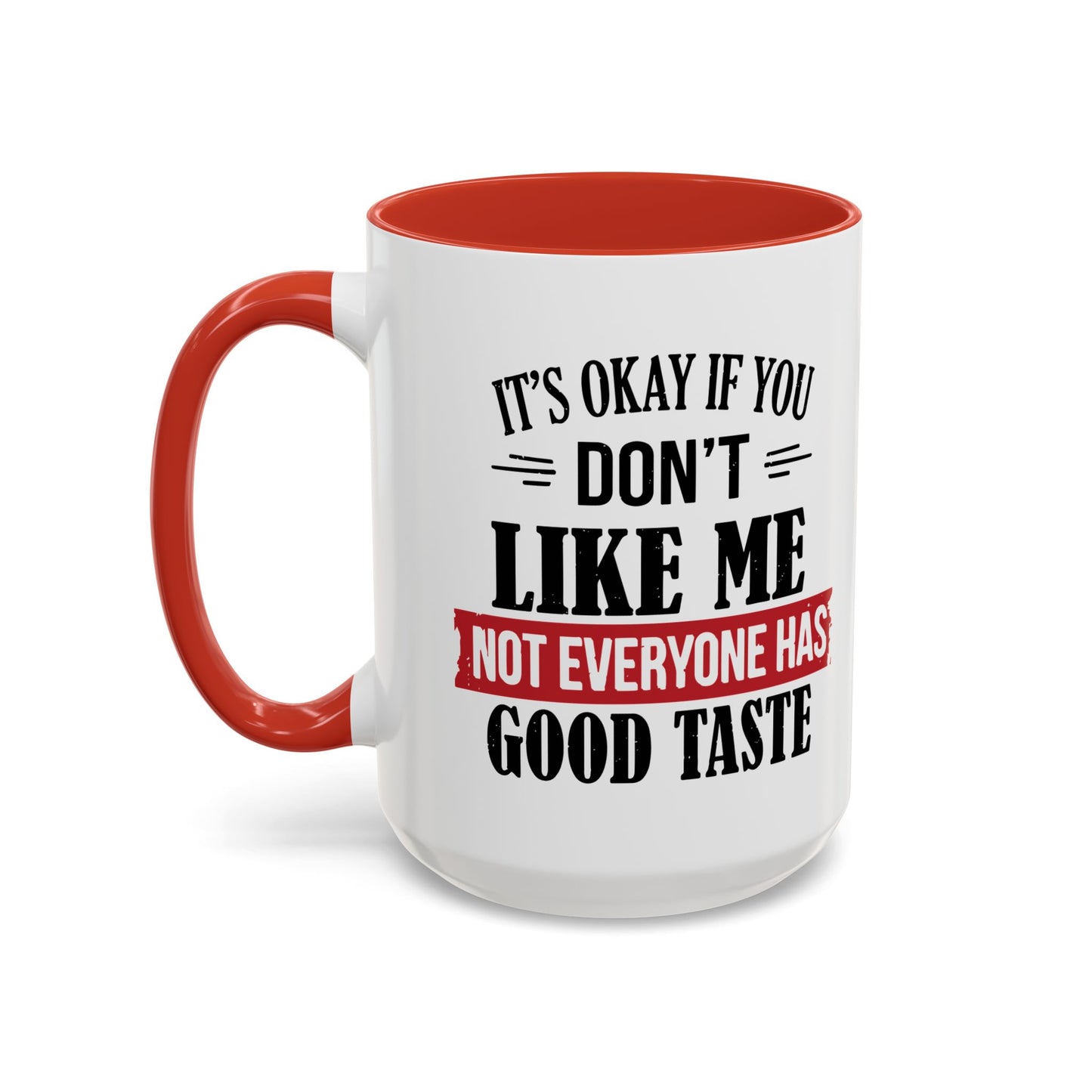 NOT EVERYONE HAS A GOOD TASTE Accent BiColor Funny Sarcastic Mug