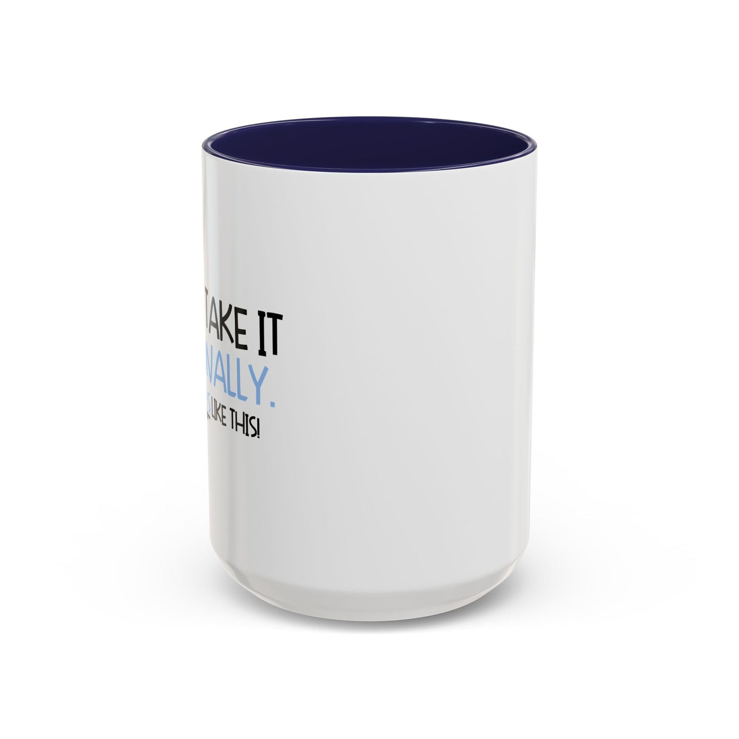 DON'T TAKE IT PERSONALLY Accent BiColor Funny Sarcastic Mug