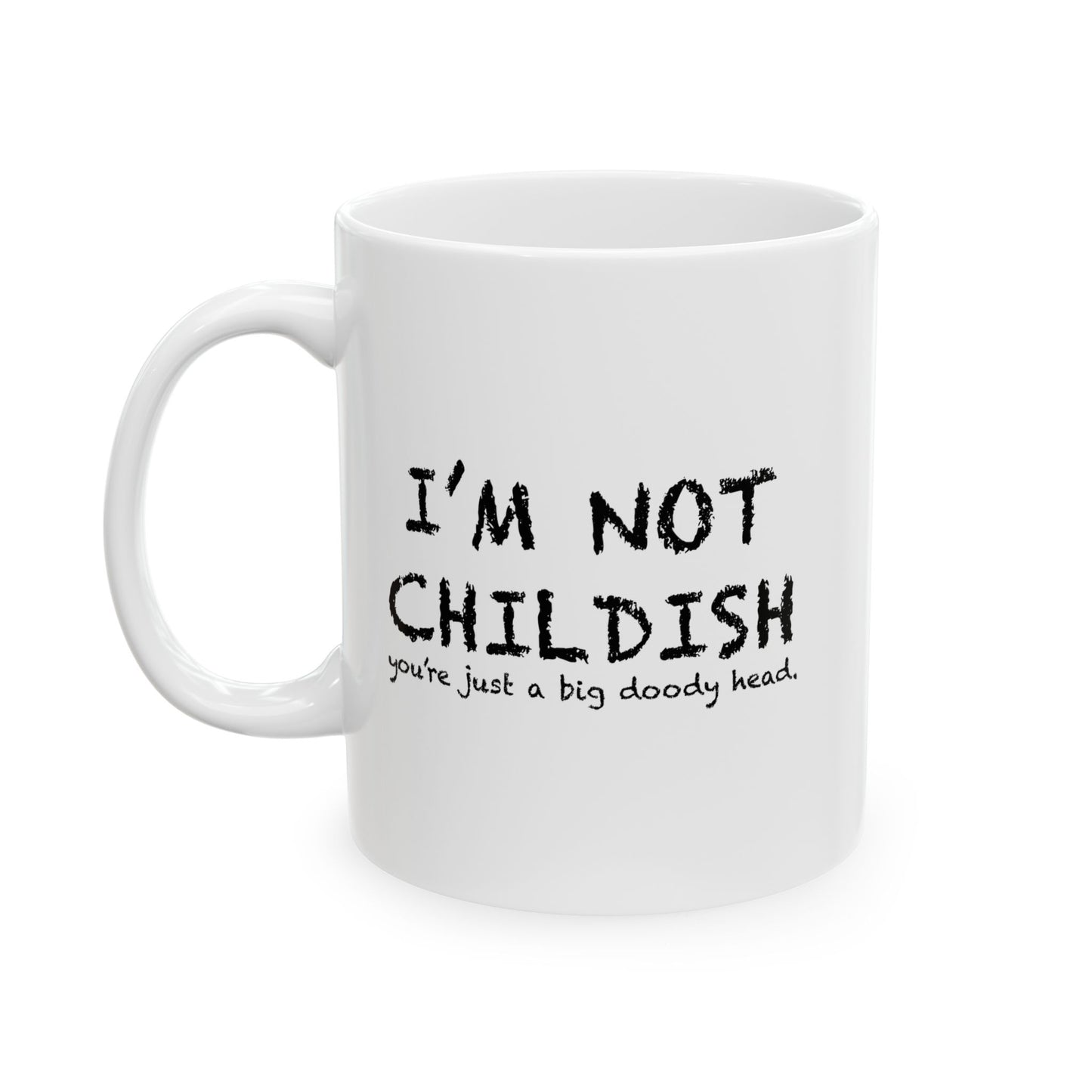 I'M NOT CHILDISH FUNNY SARCASTIC MUG