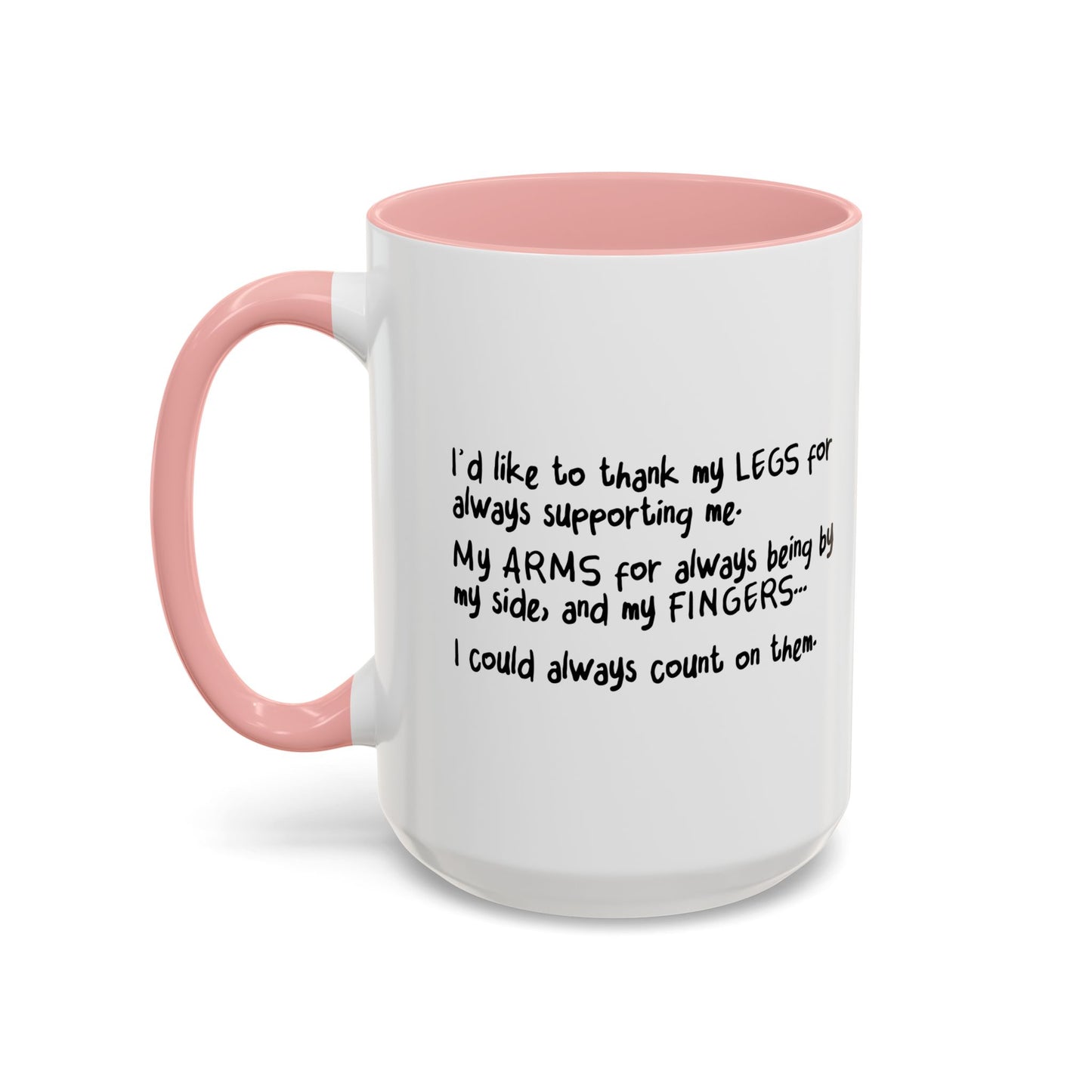 FOR ALWAYS SUPPOERTING ME. Accent BiColor Funny Sarcastic Mug