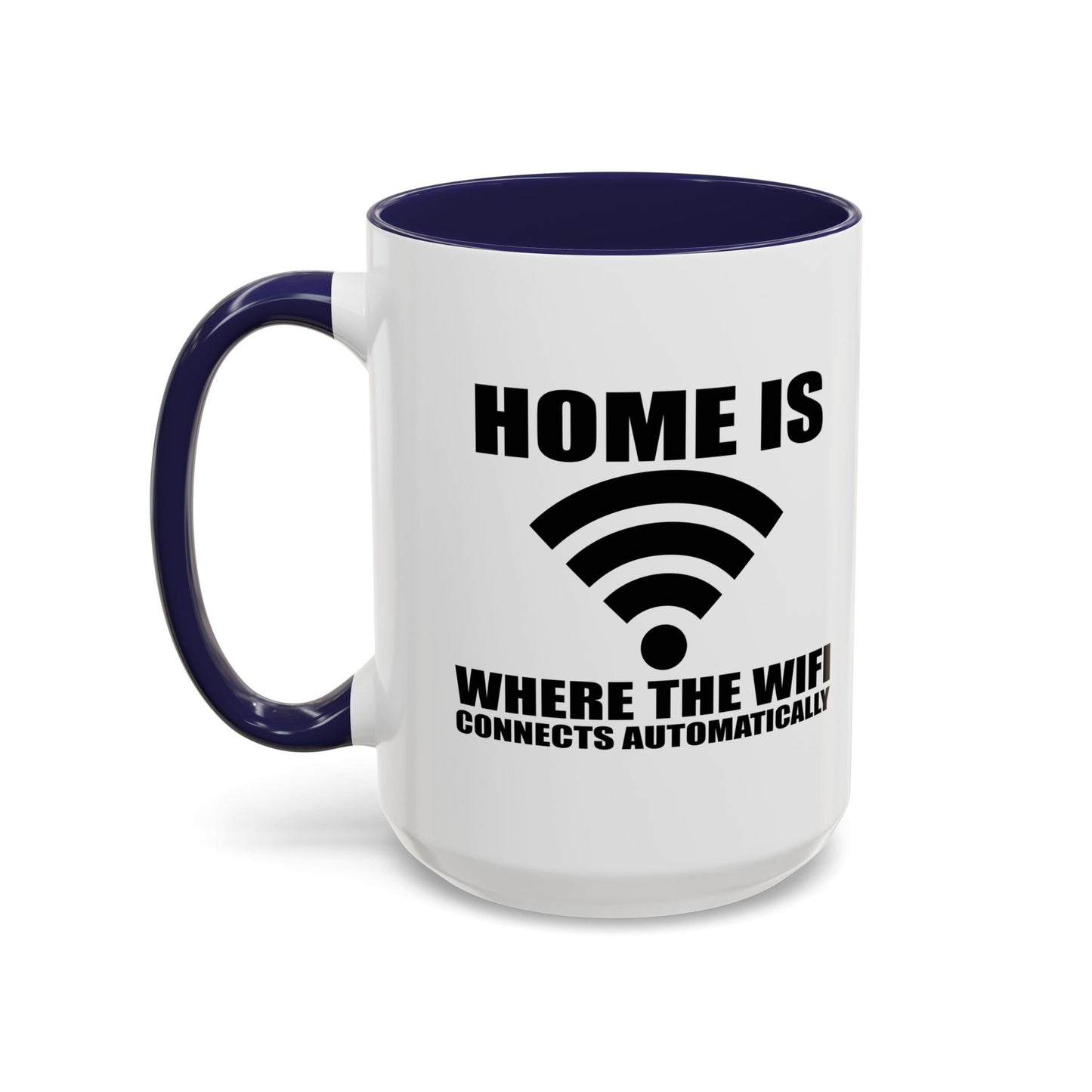 HOME IS WHERE WIFI CONNECTS AUTOMATICALLY Accent BiColor Funny Sarcastic Mug