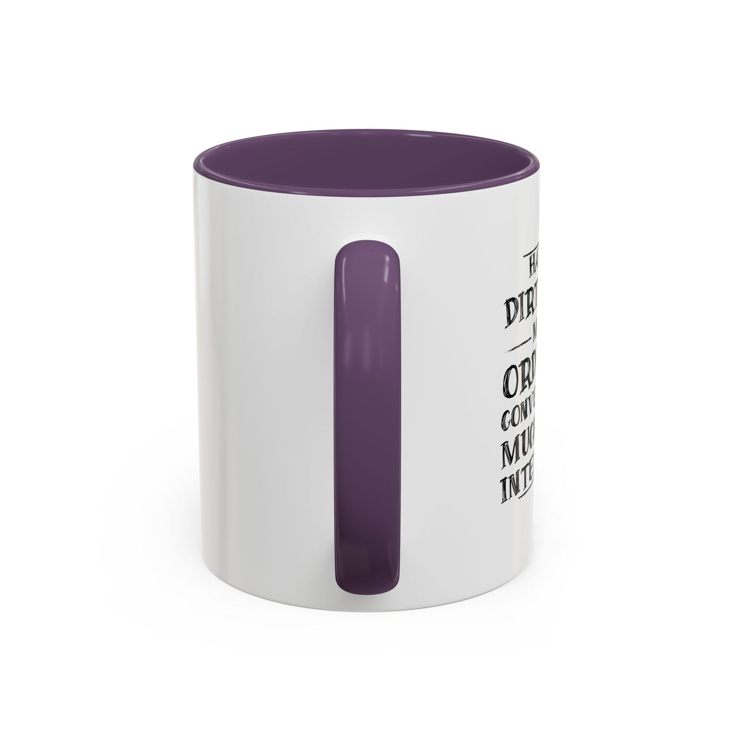 HAVING A DIRTY MIND Accent BiColor Funny Sarcastic Mug