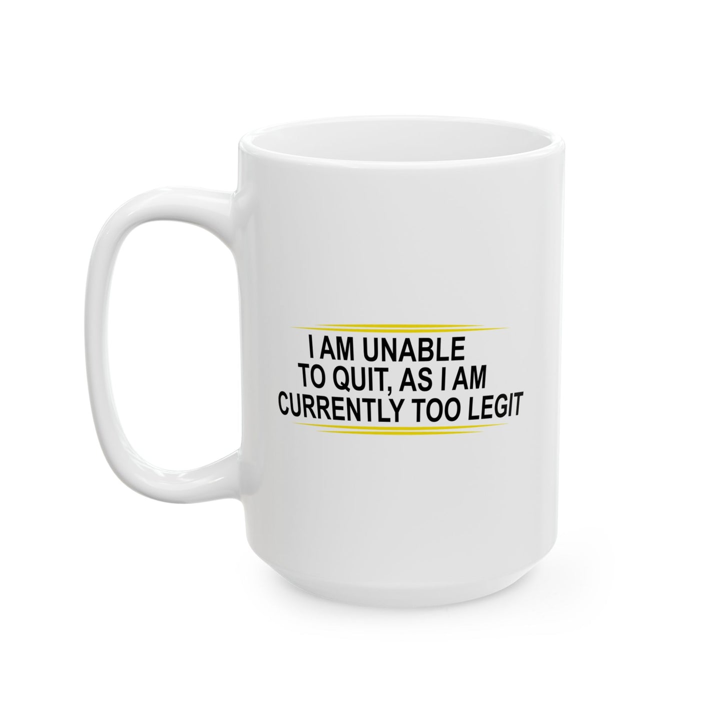 I AM UNABLE TO QUIT FUNNY SARCASTIC MUG