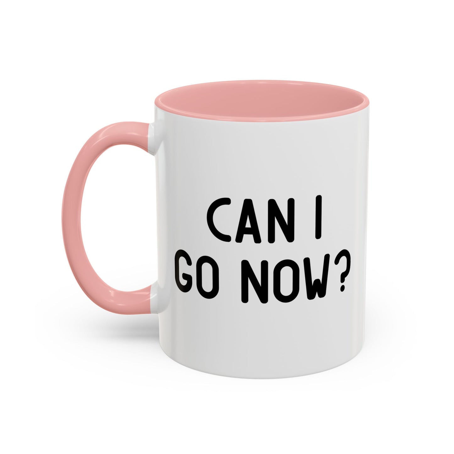 CAN I GO NOW? Accent BiColor Funny Sarcastic Mug