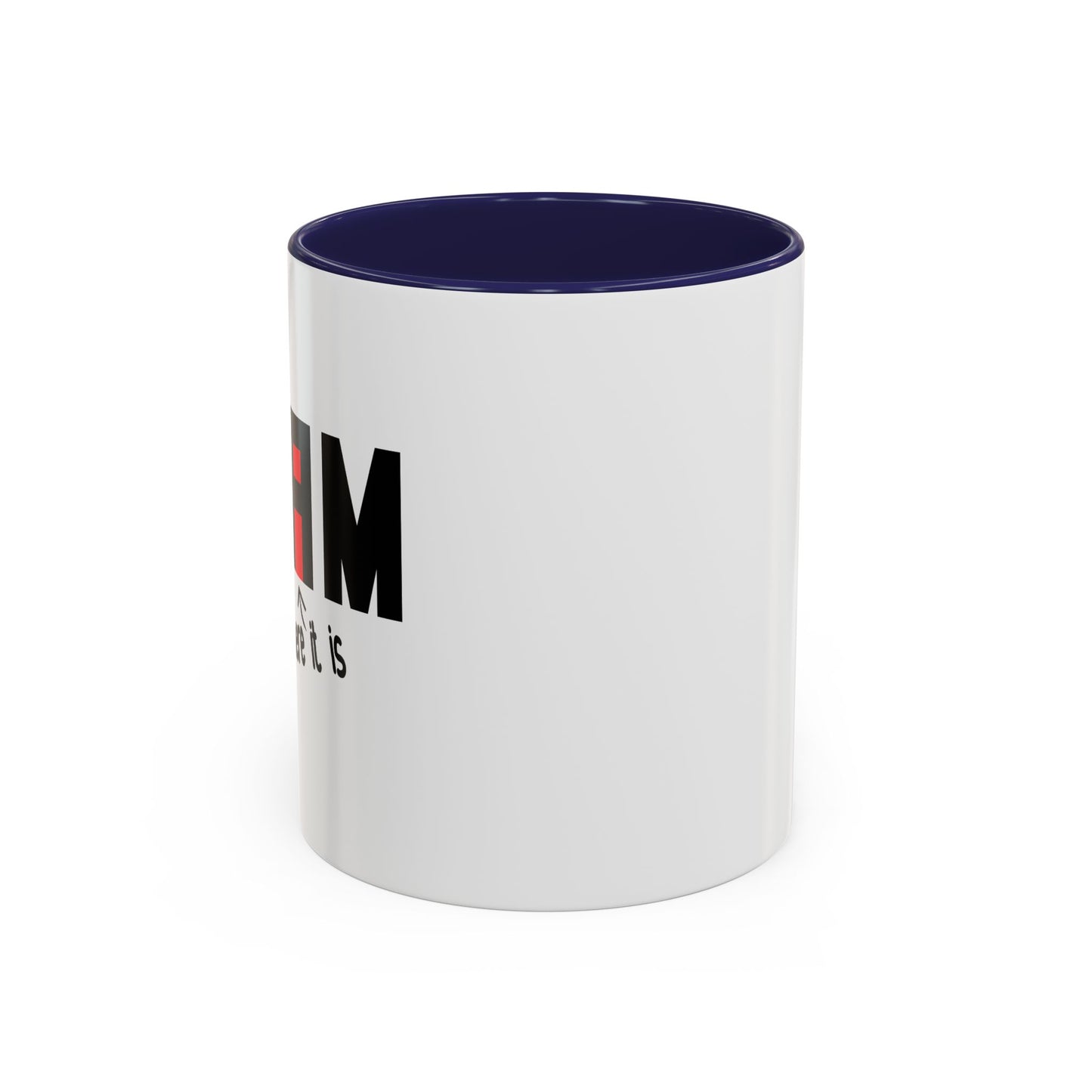 THERE IT IS Accent BiColor Funny Sarcastic Mug