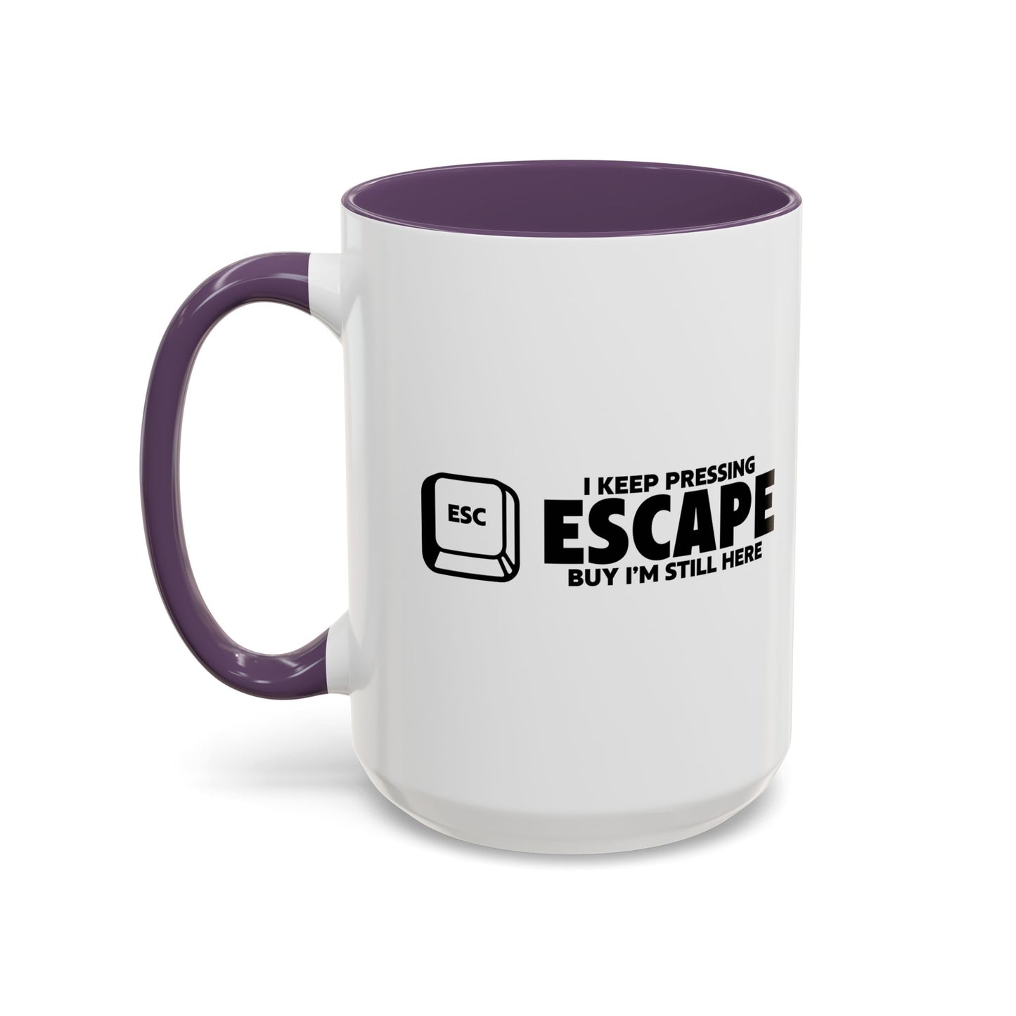 I KEEP PRESSING ESCASPE Accent BiColor Funny Sarcastic Mug