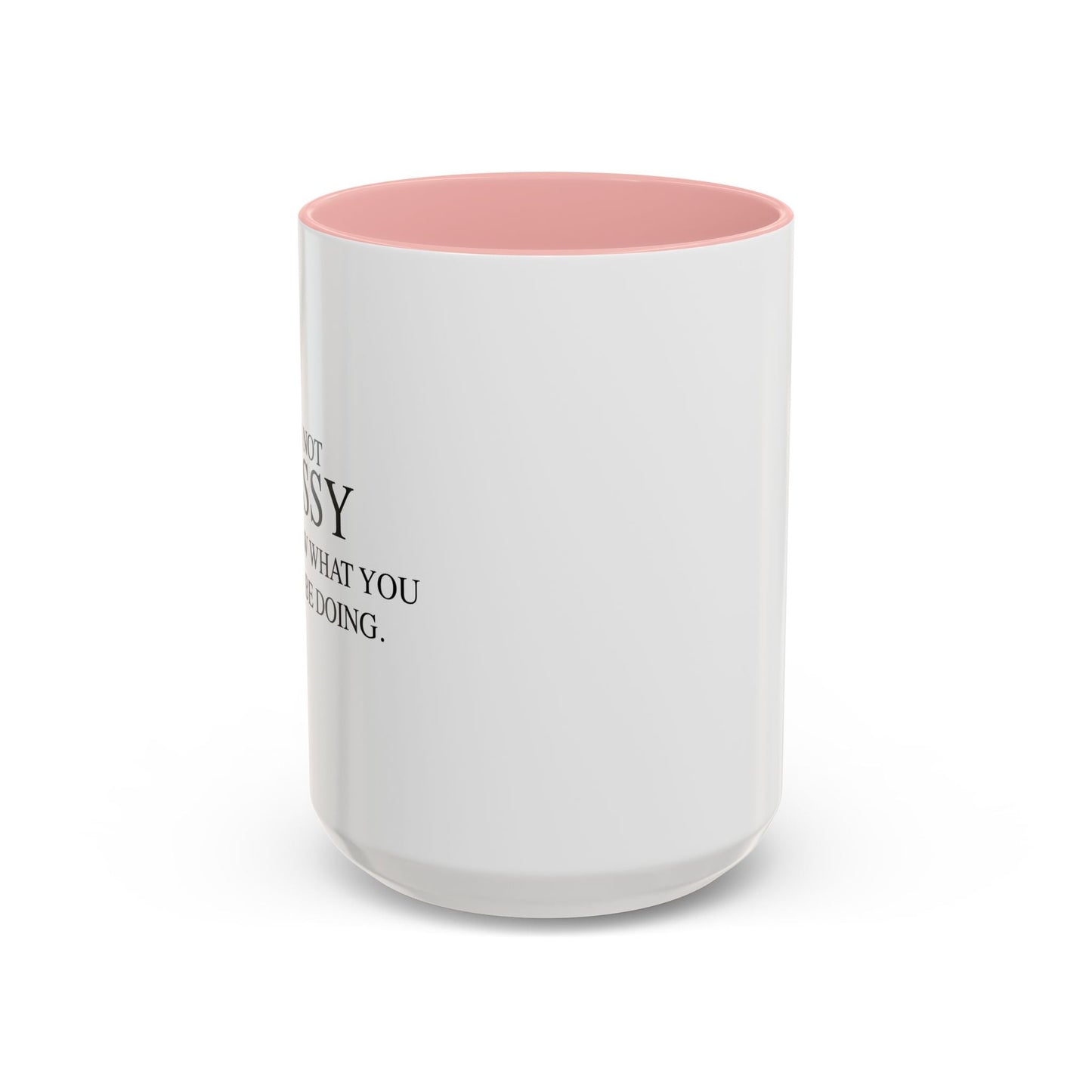 I'M NOT BOSSY, I JUST KNOW WHAT YOU SHOULD BE DOING Accent BiColor Funny Sarcastic Mug