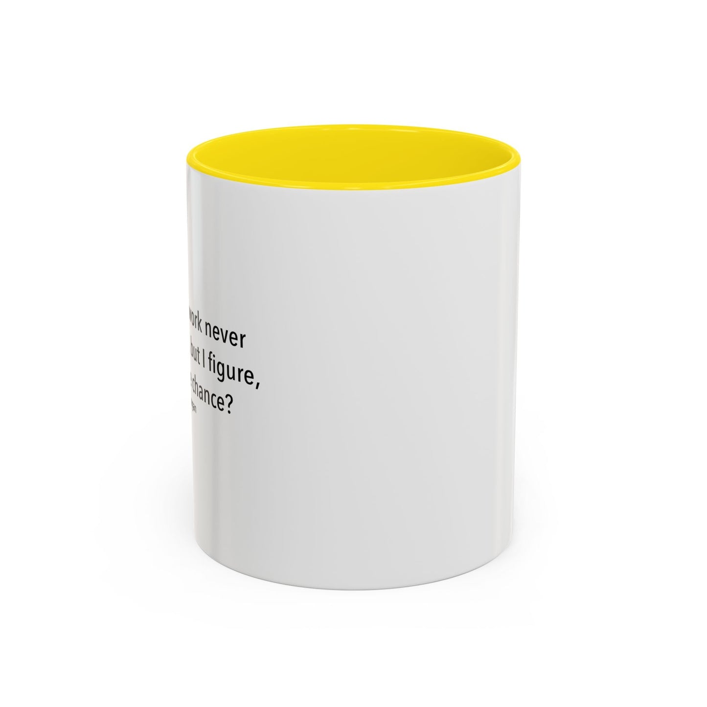 HARD WORK NEVER KILLED ANYBODY Accent BiColor Funny Sarcastic Mug