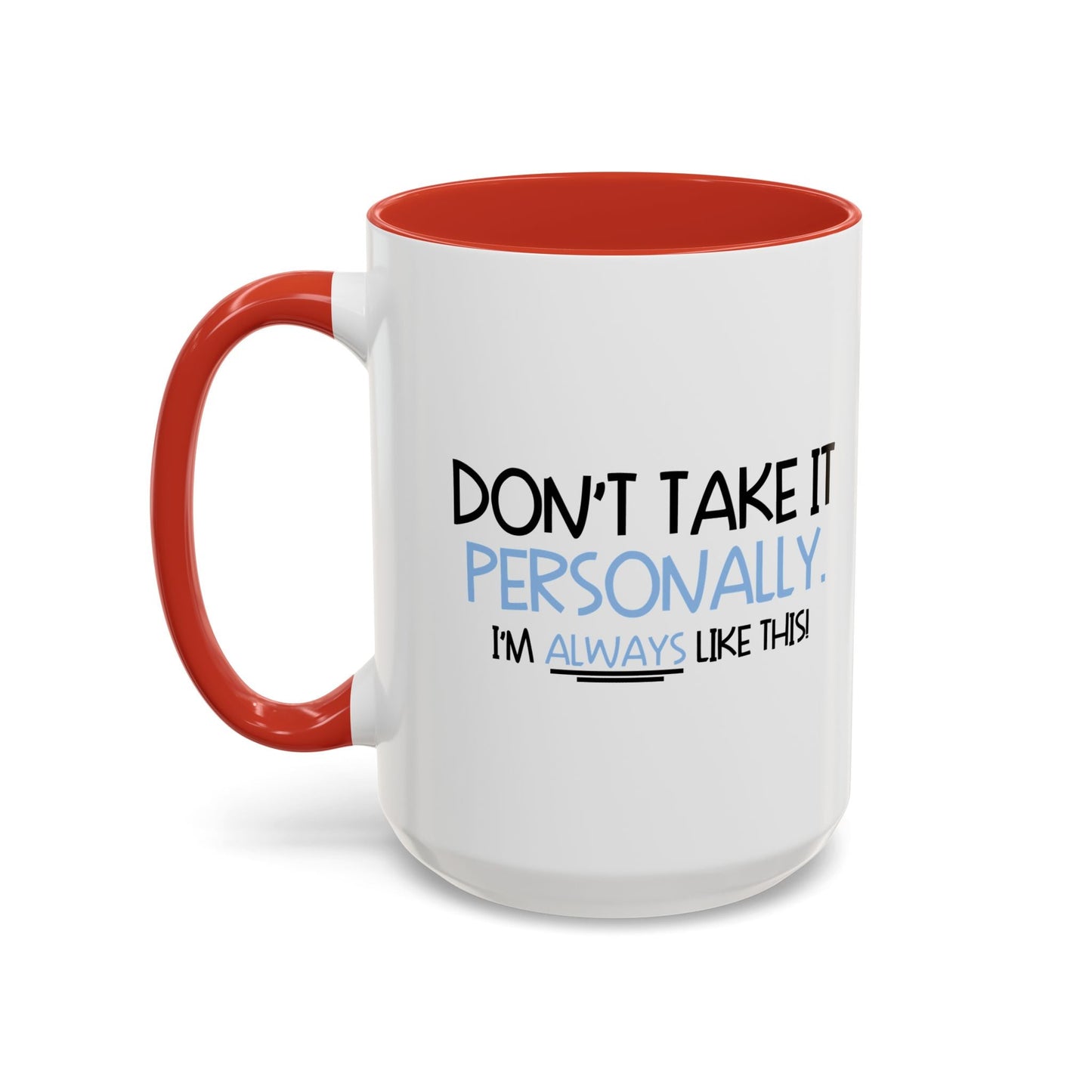 DON'T TAKE IT PERSONALLY Accent BiColor Funny Sarcastic Mug