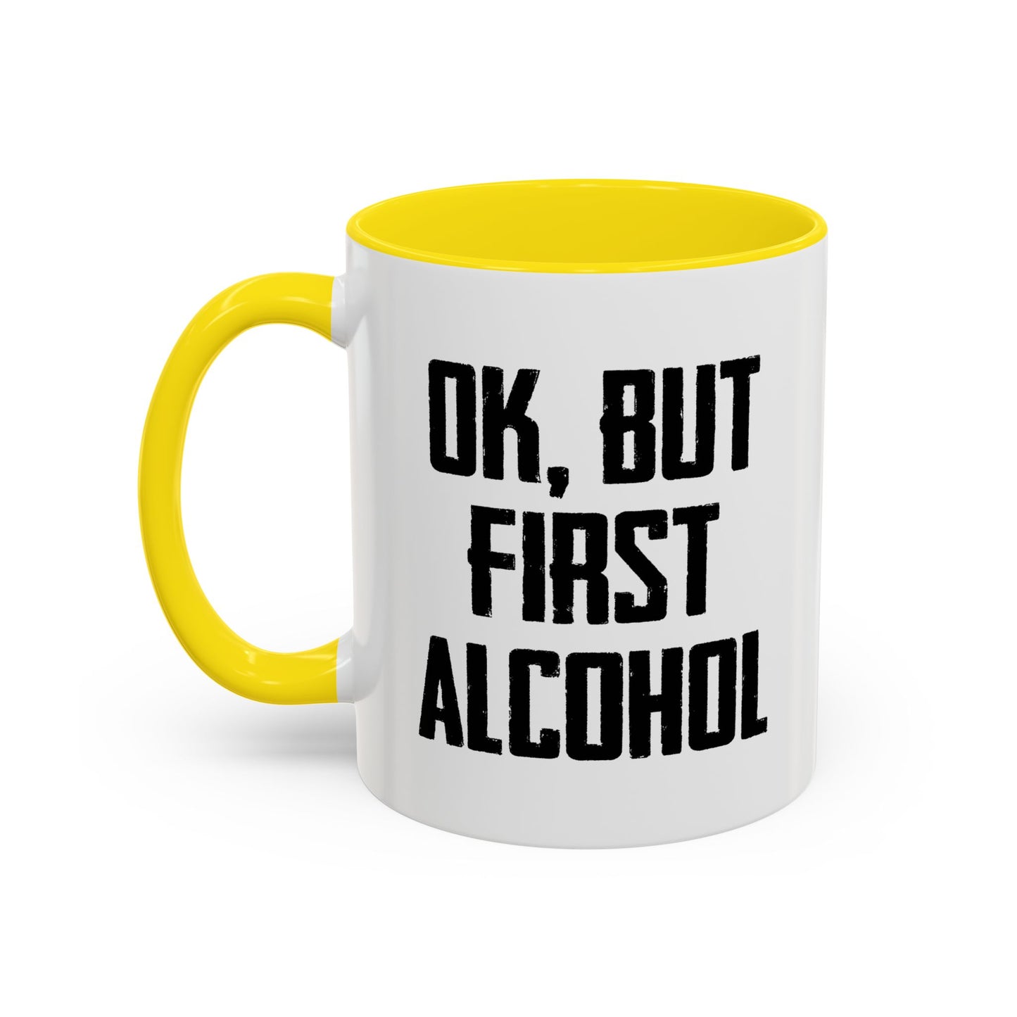 OK. BUT FIRST ALCOHOL Accent BiColor Funny Sarcastic Mug