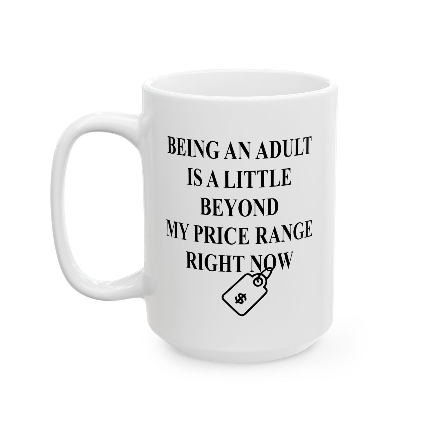 BEYONG MY PRICE RANGE FUNNY SARCASTIC WHITE MUG