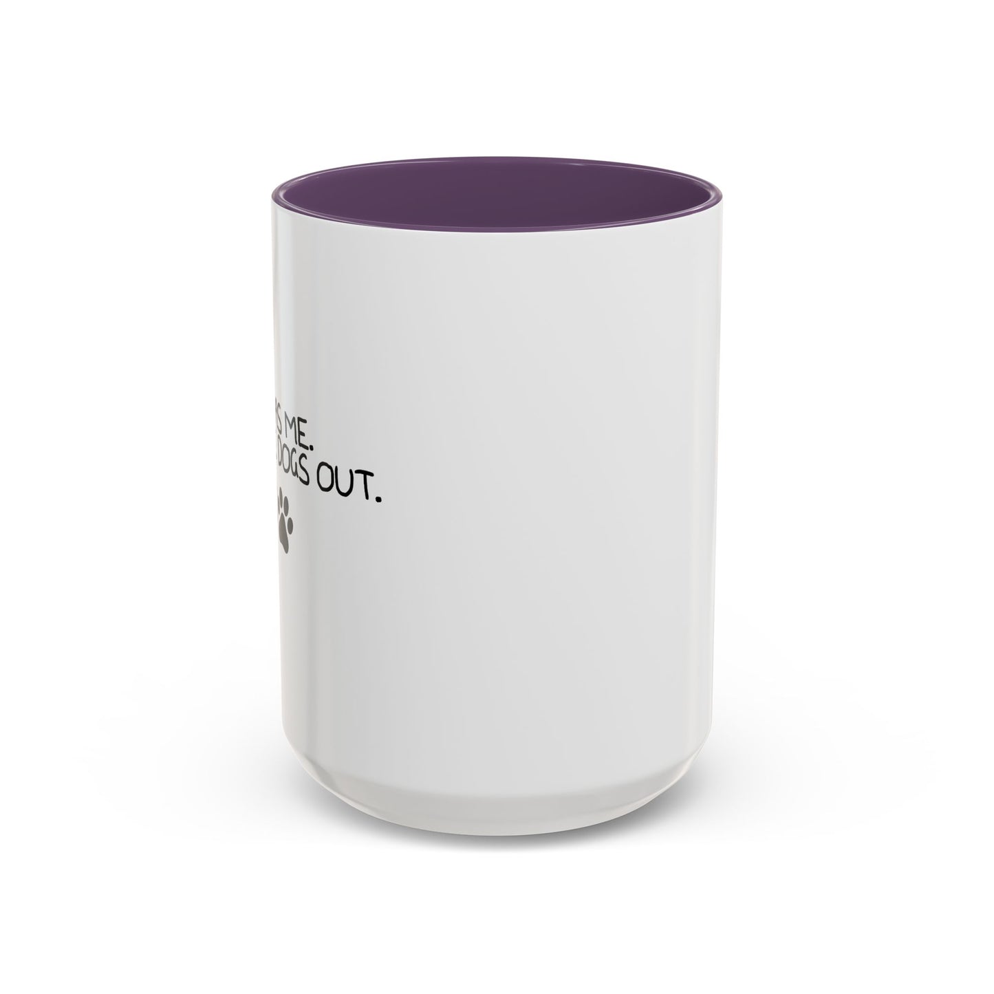 IT WAS ME, I LET THE DOGS OUT Accent BiColor Funny Sarcastic Mug