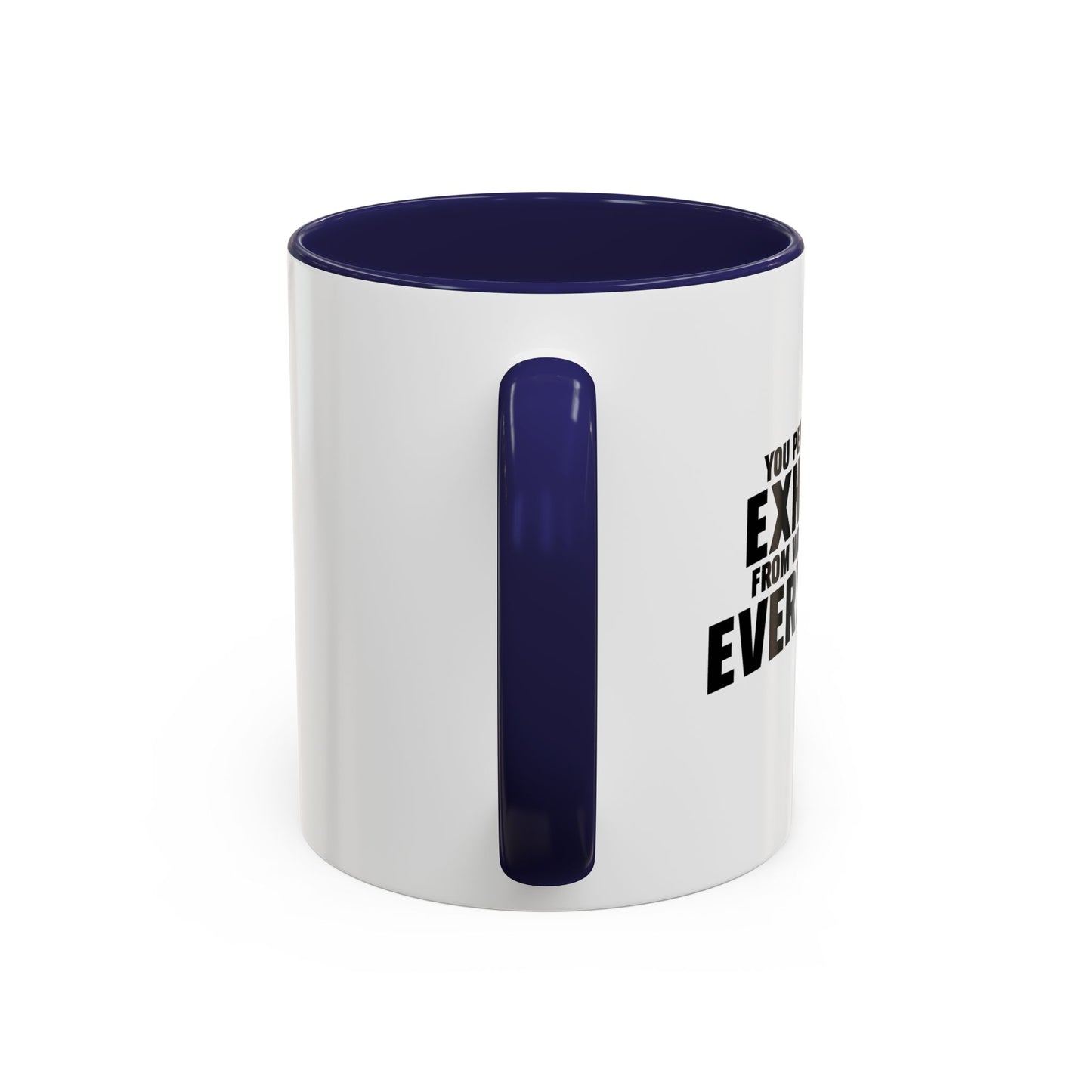 YOU PEOPLE MUST BE EXHAUSTED Accent BiColor Funny Sarcastic Mug