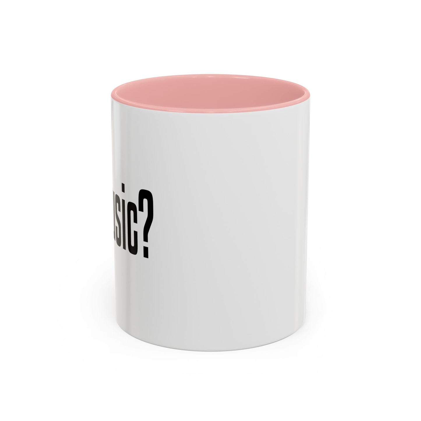 GOT MUSIC? Accent BiColor Funny Sarcastic Mug