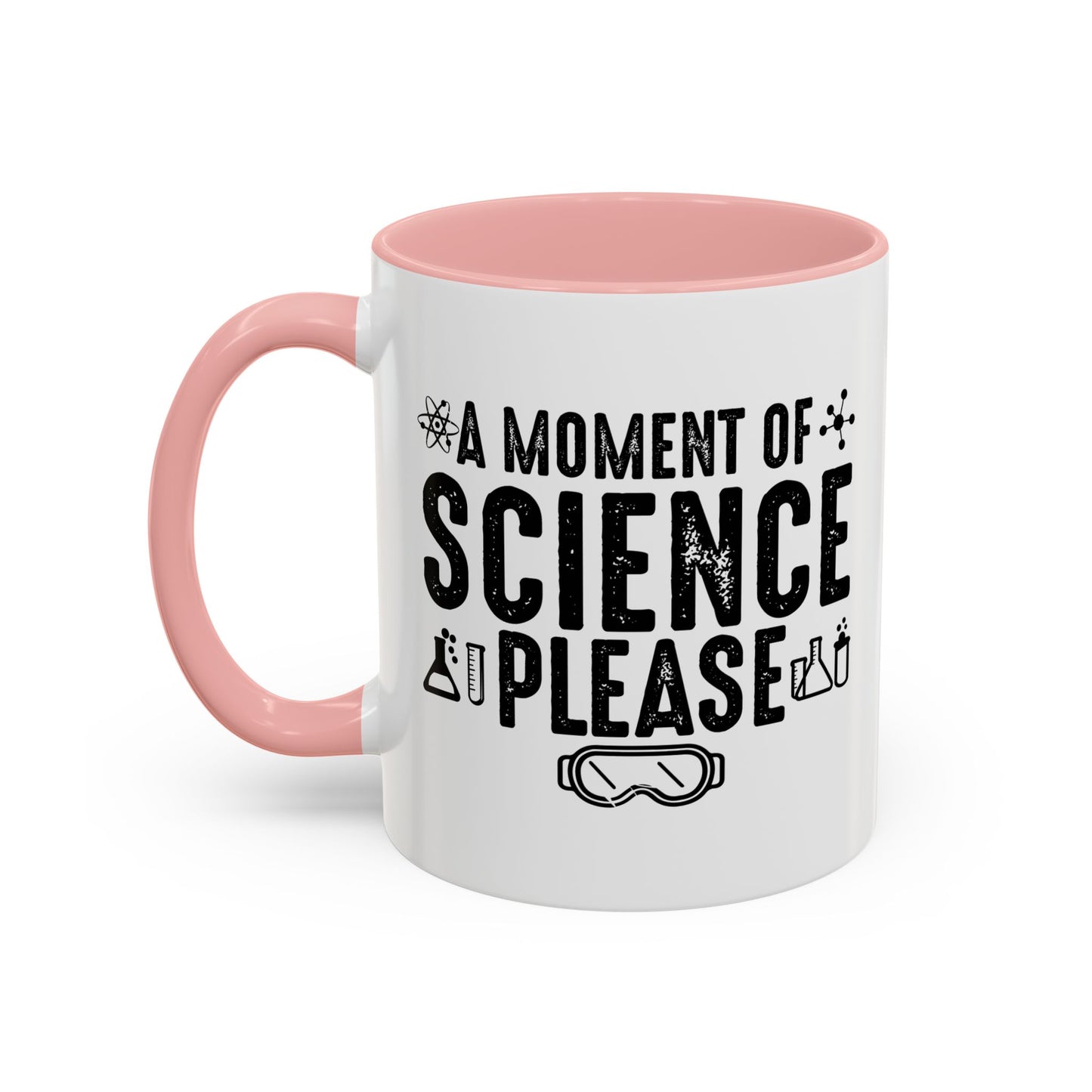 A MOMENT OF SCIENCE Accent BiColor Funny Sarcastic Mug