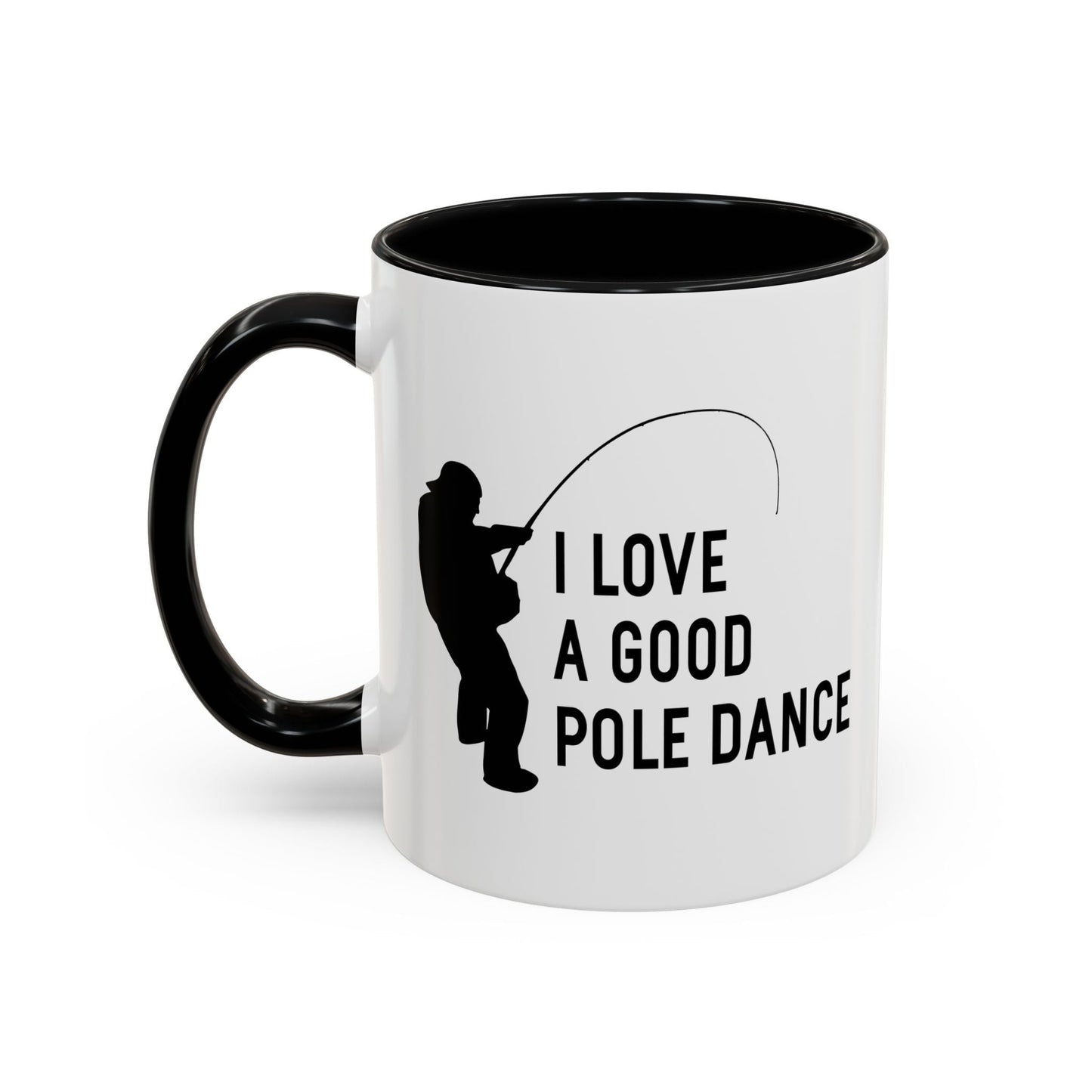 I LOVE A GOOD POLE DANCE Accent BiColor Funny Sarcastic Mug