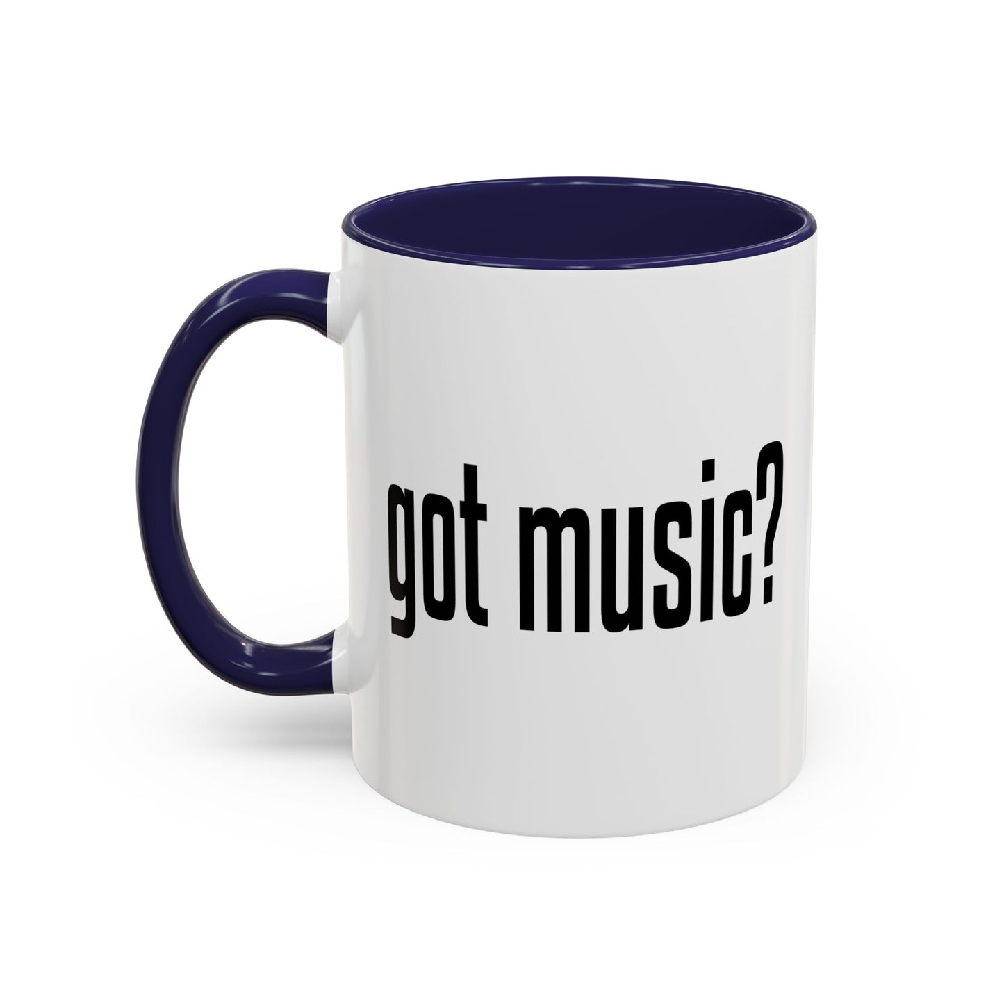 GOT MUSIC? Accent BiColor Funny Sarcastic Mug