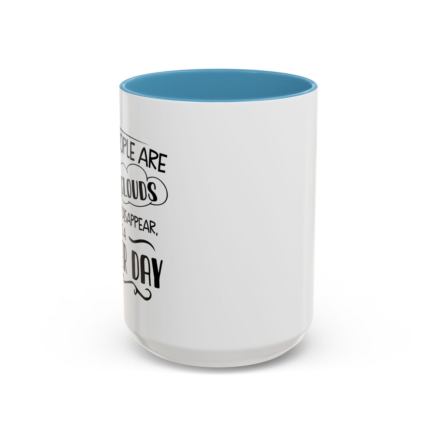 SOME PEOPLE ARE LIKE CLOUDS  Accent BiColor Funny Sarcastic Mug