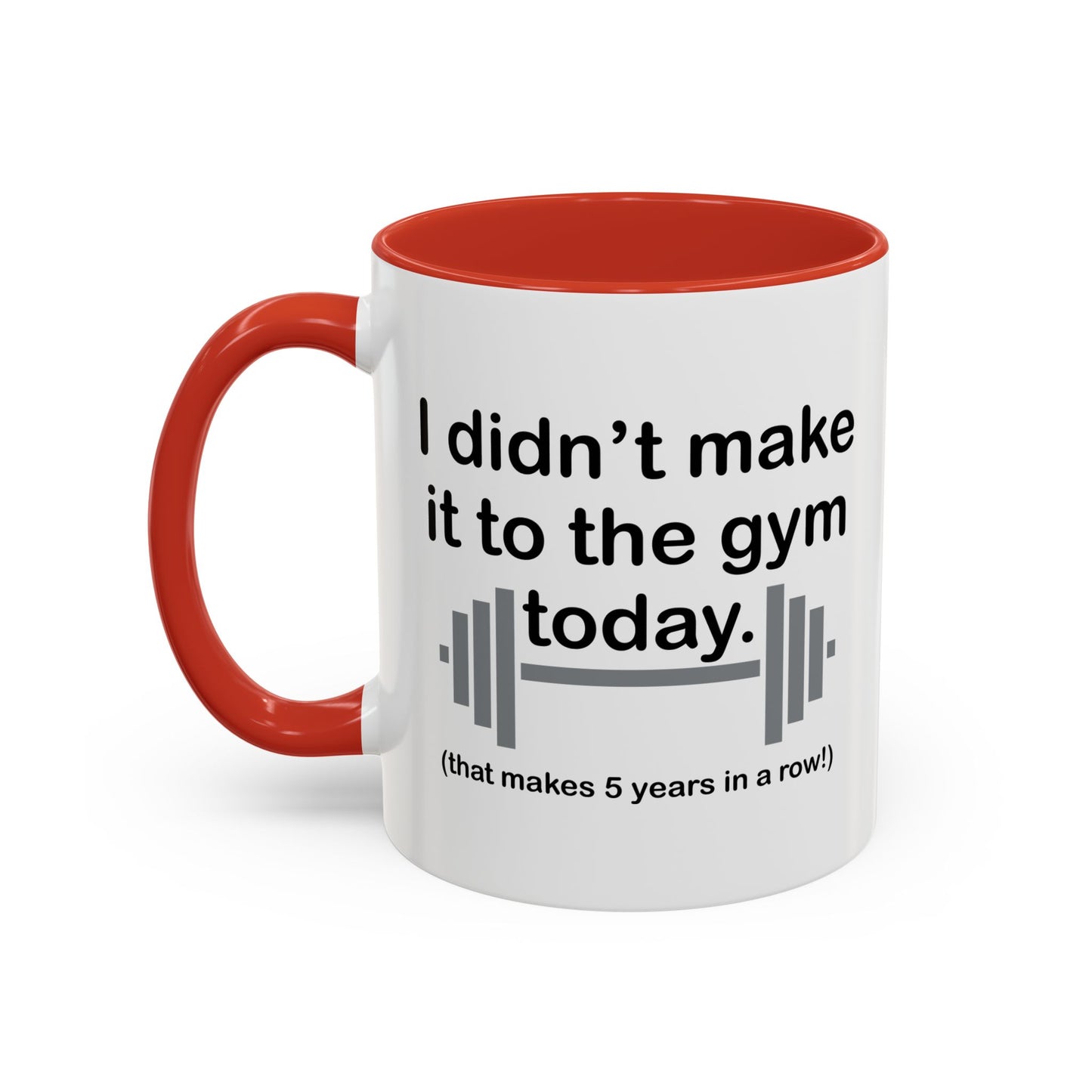 I DIDN'T MAKE IT TO THE GYM Accent BiColor Funny Sarcastic Mug