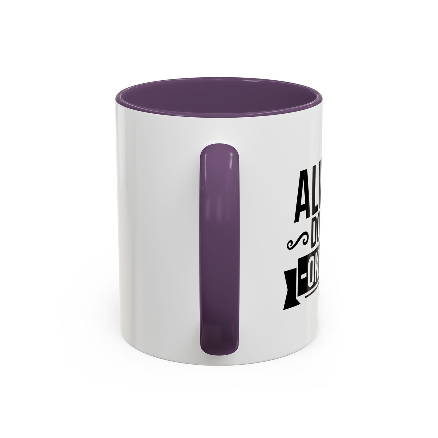 ALWAYS DO YOUR OKAYEST Accent BiColor Funny Sarcastic Mug