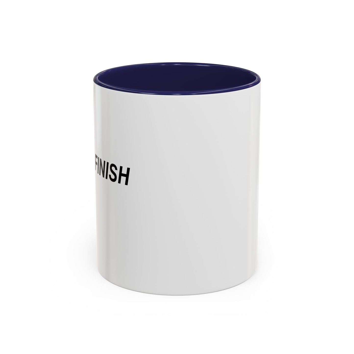 I NEVER FINISH ANYTHI Accent BiColor Funny Sarcastic Mug