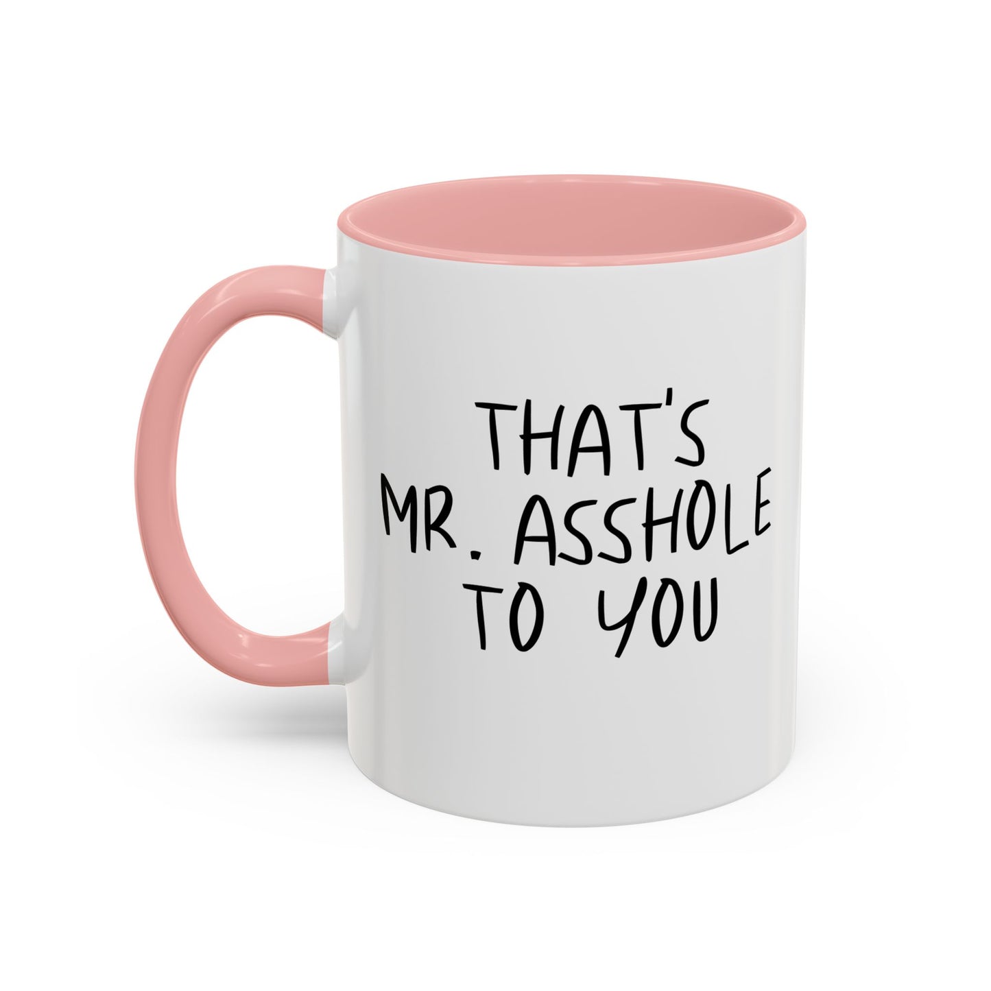 THAT'S MR. ASSHOLE TO YOU Accent BiColor Funny Sarcastic Mug