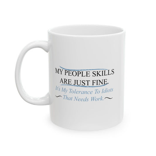 MY PEOPLE SKILLS ARE JUST FINE FUNNY SARCASTIC WHITE MUG