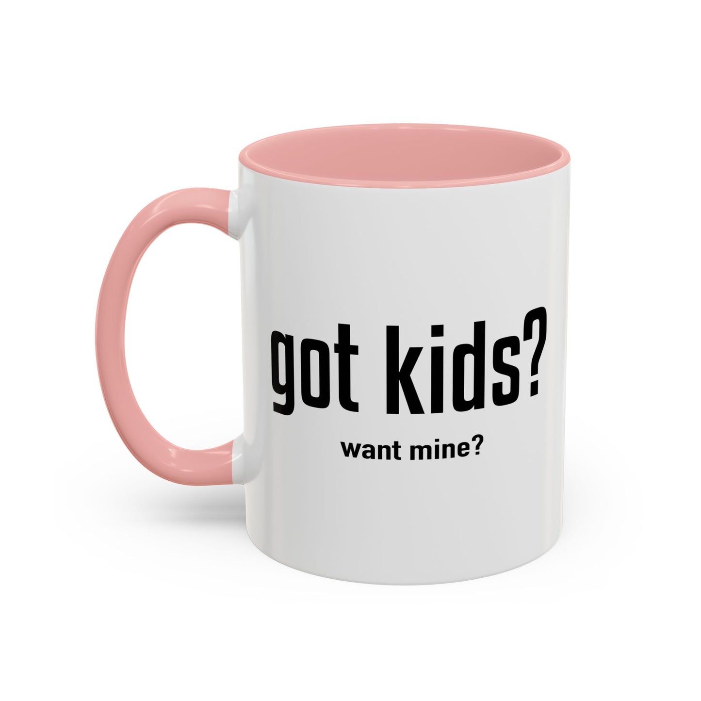 GOT KIDS? Accent BiColor Funny Sarcastic Mug