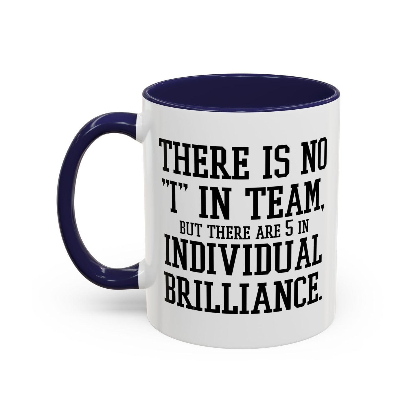 THERE IS NO I IN TEAM Accent BiColor Funny Sarcastic Mug