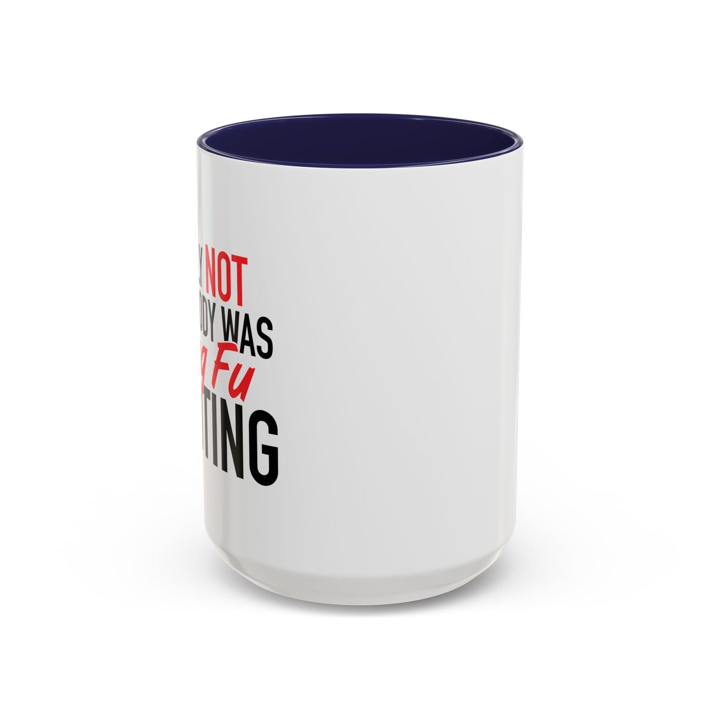 KUNG FU FIGHTING Accent BiColor Funny Sarcastic Mug