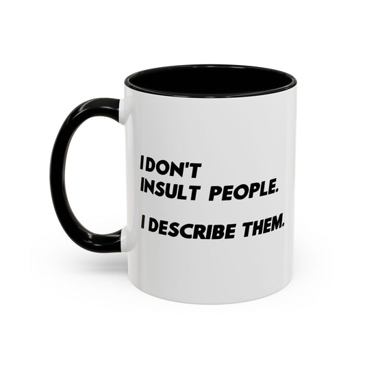 I DON'T INSULT PEOPLE Accent BiColor Funny Sarcastic Mug