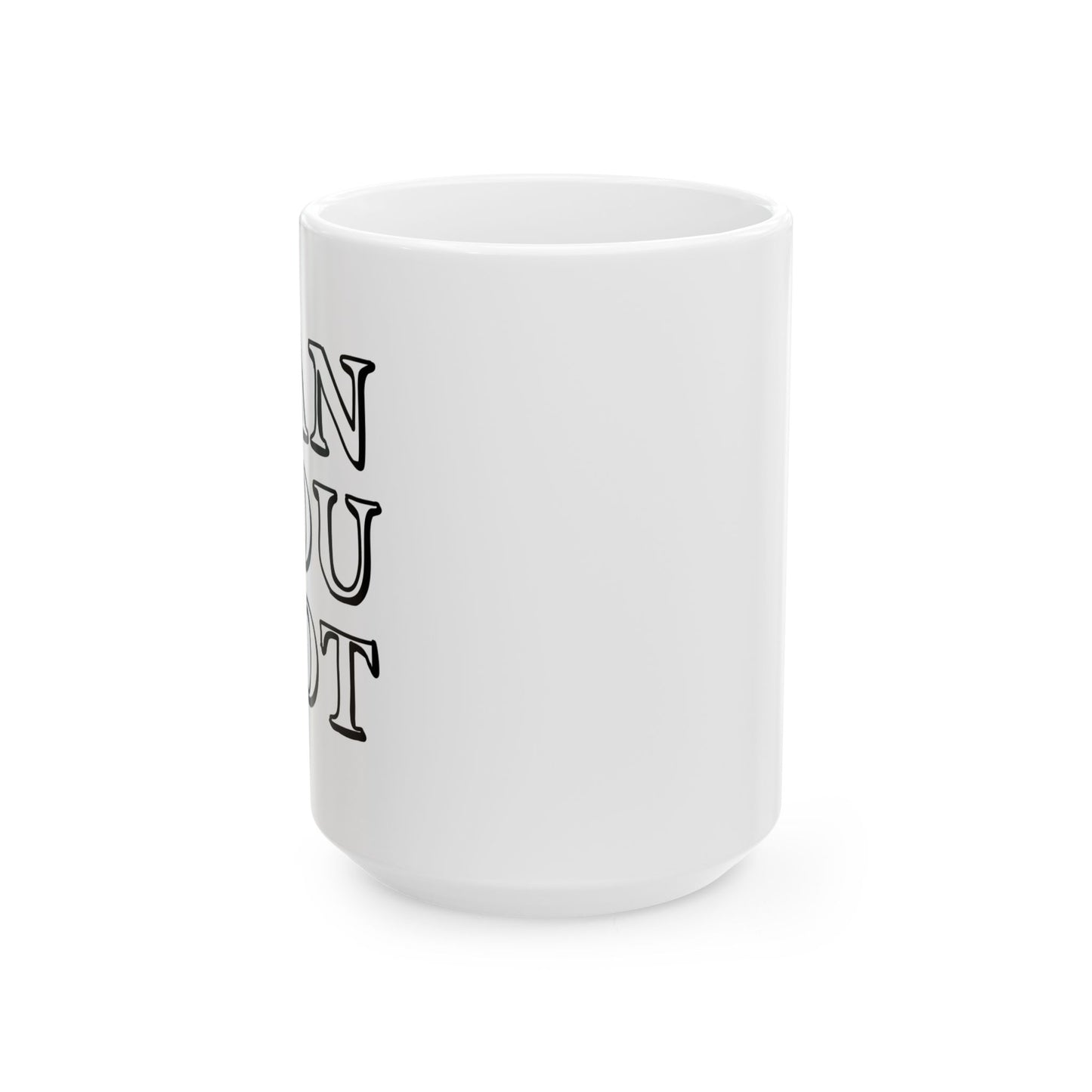 CAN YOU NOT Funny Sarcastic Mug