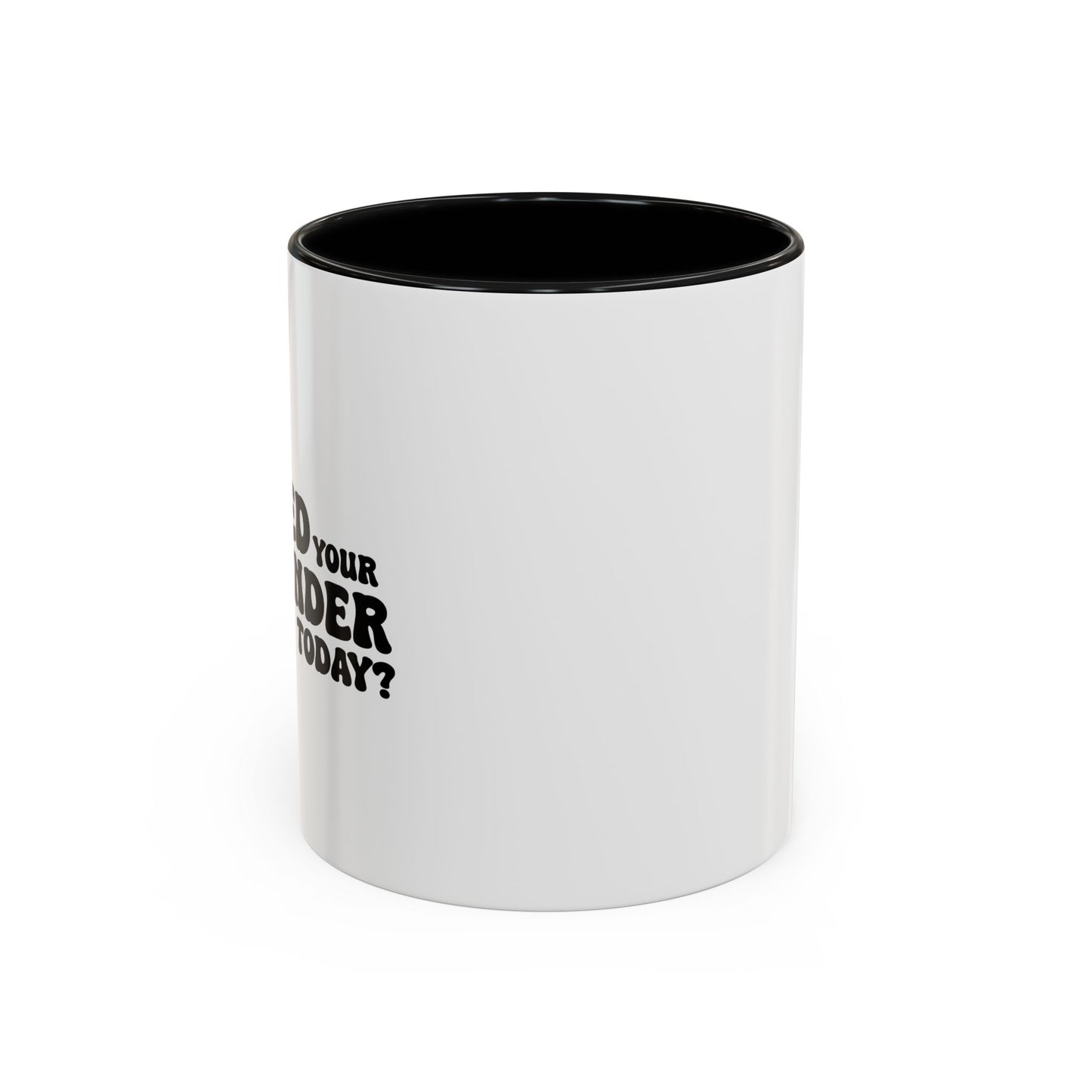 HAVE YOU HUGGED YOUR BARTENDER TODAY? Accent BiColor Funny Sarcastic Mug