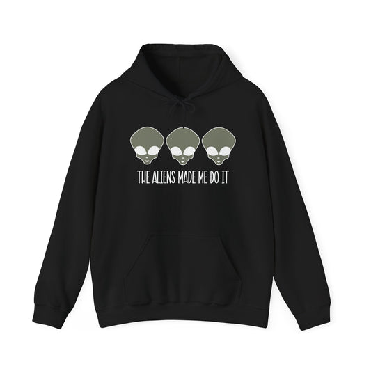 THE ALIENS MADE ME DO IT - Premium Unisex Funny Sarcastic Black Hoodie Sweatshirt