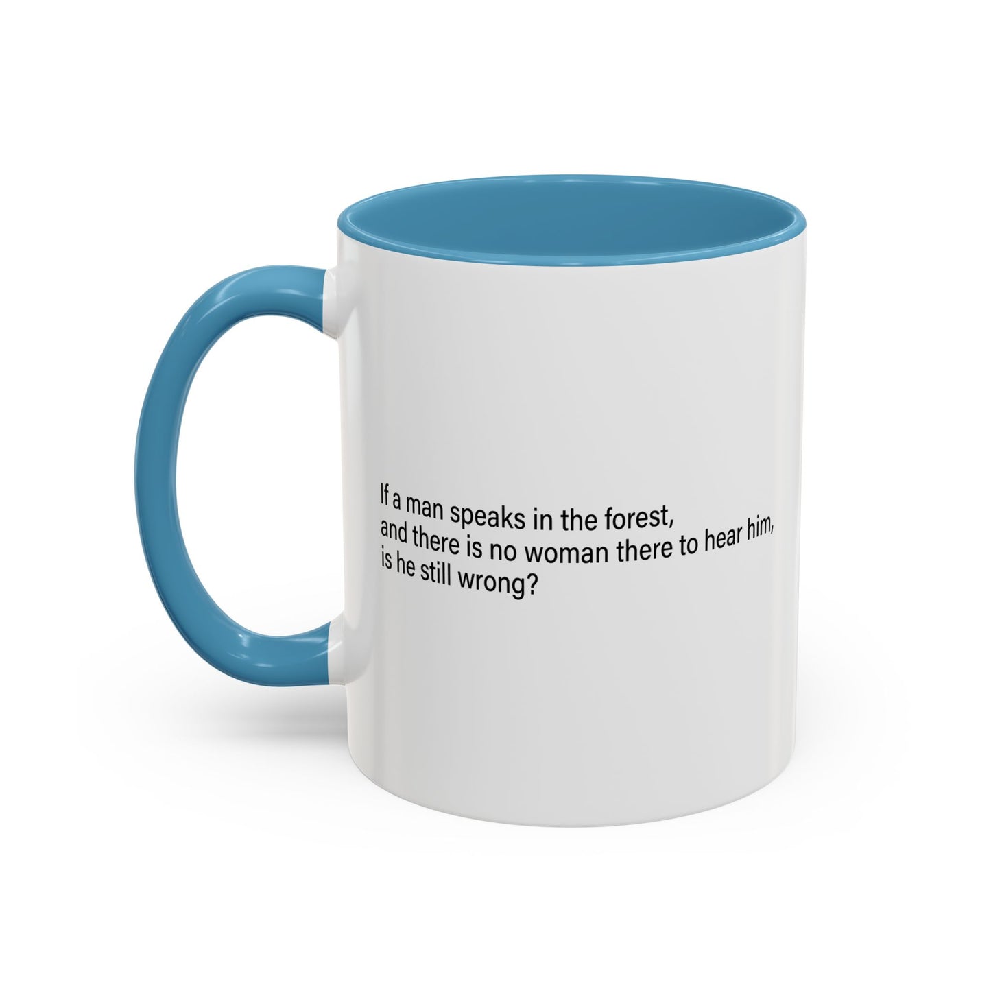 If A Man Speaks In The Forest Accent BiColor Funny Sarcastic Mug