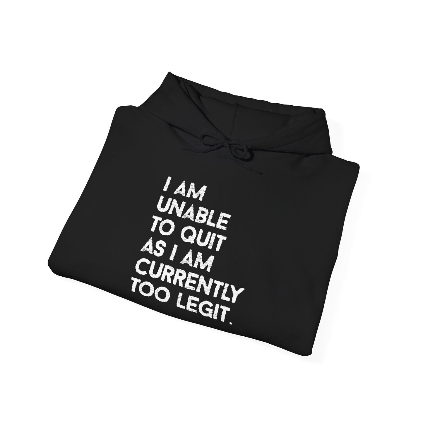 I AM UNABLE TO QUIT - Premium Unisex Funny Sarcastic Black Hoodie Sweatshirt