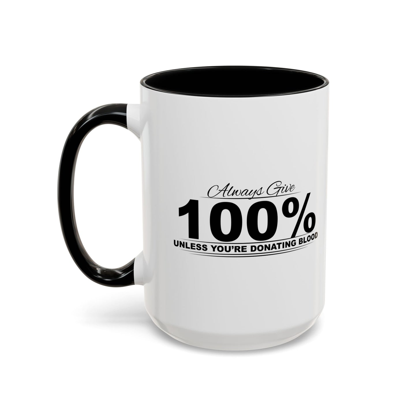 ALWAYS GIVE 100% Accent BiColor Funny Sarcastic Mug