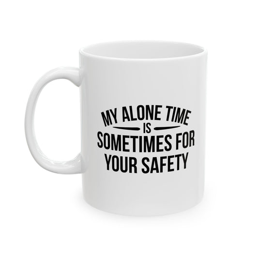 SOMETIMES FOR YOUR SAFETY Funny Sarcastic Mug