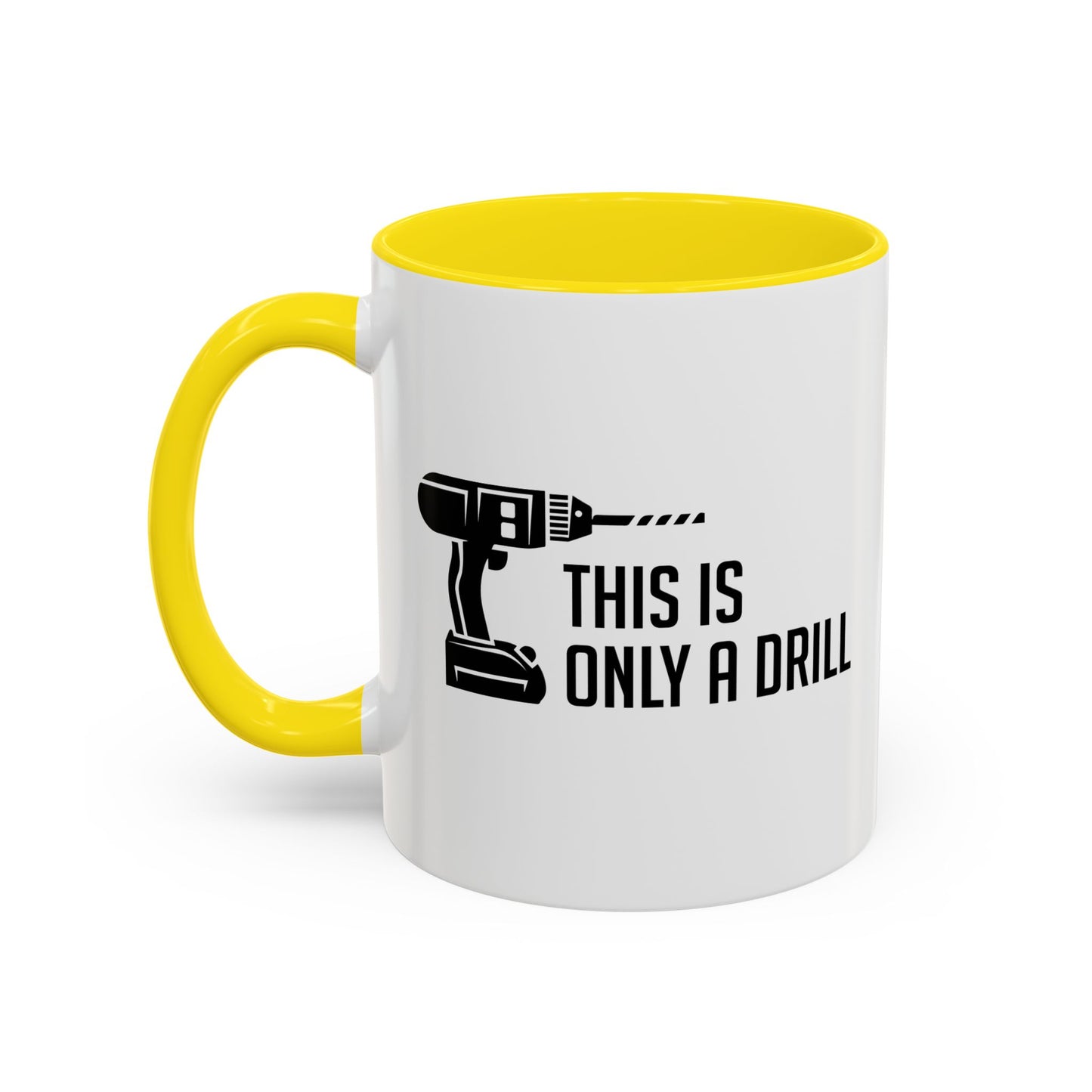 THIS IS ONLY A DRILL Accent BiColor Funny Sarcastic Mug