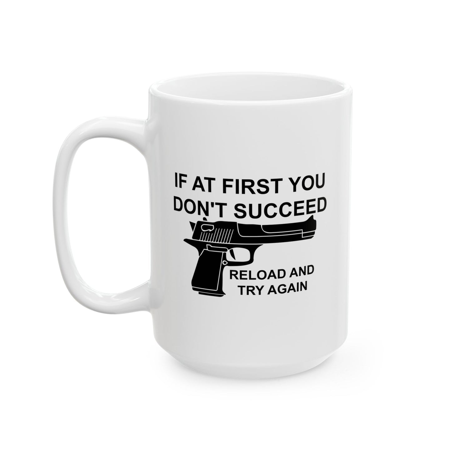 RELOAD AND TRY AGAIN FUNNY SARCASTIC WHITE MUG