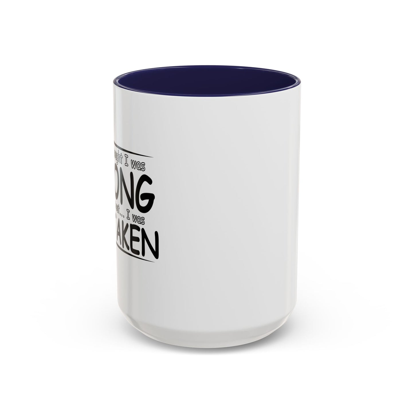 I WAS MISTAKEN Accent BiColor Funny Sarcastic Mug