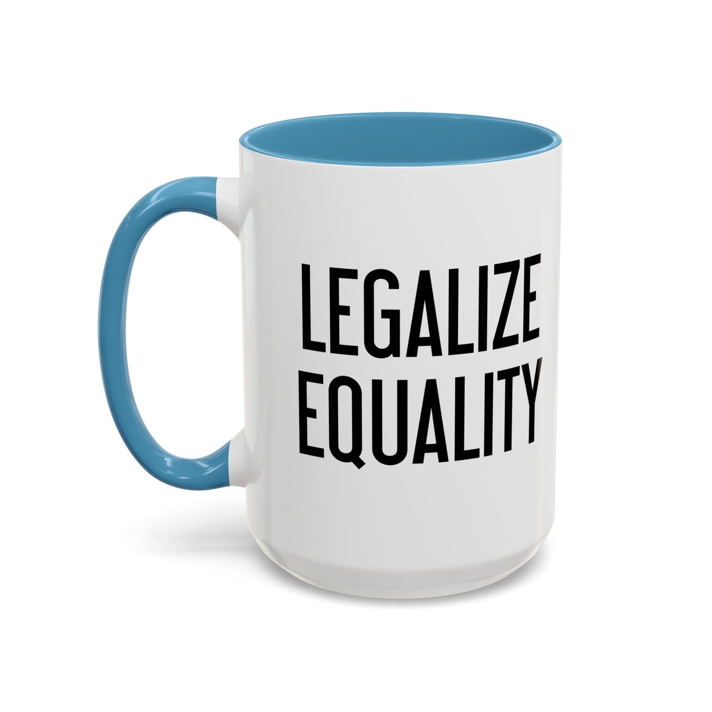 LEGALIZE EQUALITY Accent BiColor Funny Sarcastic Mug