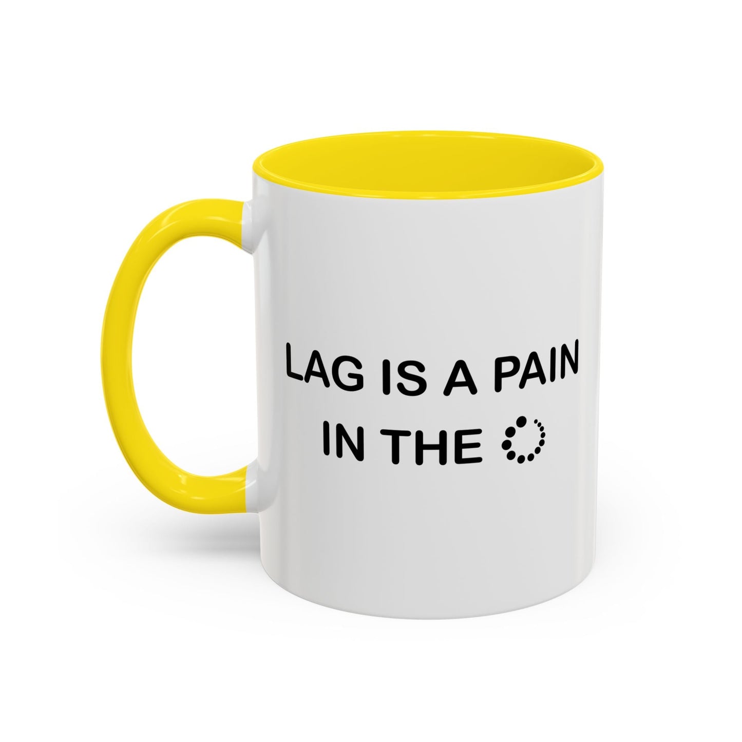 LAG IS A PAIN IN THE Accent BiColor Funny Sarcastic Mug