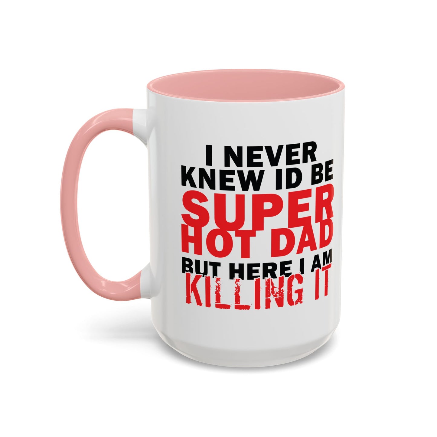 SUPER HOT DAD Accent BiColor Funny Sarcastic Mug